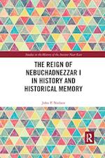 The Reign of Nebuchadnezzar I in History and Historical Memory