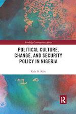 Political Culture, Change, and Security Policy in Nigeria