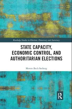 State Capacity, Economic Control, and Authoritarian Elections