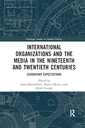 International Organizations and the Media in the Nineteenth and Twentieth Centuries