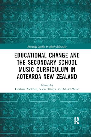 Educational Change and the Secondary School Music Curriculum in Aotearoa New Zealand