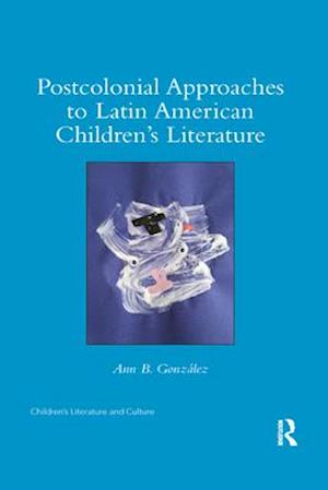 Postcolonial Approaches to Latin American Children’s Literature