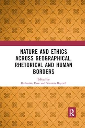 Nature and Ethics Across Geographical, Rhetorical and Human Borders