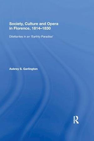 Society, Culture and Opera in Florence, 1814-1830