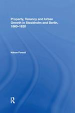 Property, Tenancy and Urban Growth in Stockholm and Berlin, 1860-1920