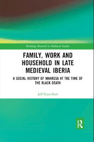 Family, Work, and Household in Late Medieval Iberia