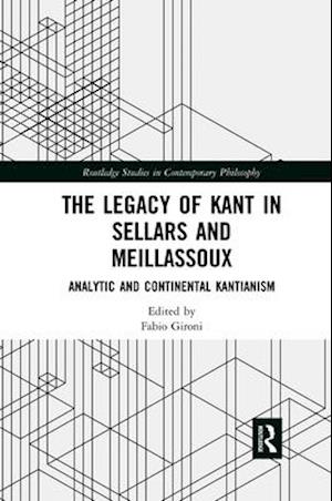 The Legacy of Kant in Sellars and Meillassoux