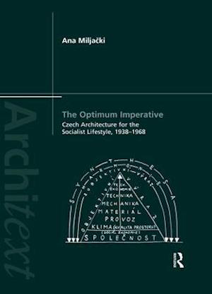 The Optimum Imperative: Czech Architecture for the Socialist Lifestyle, 1938-1968