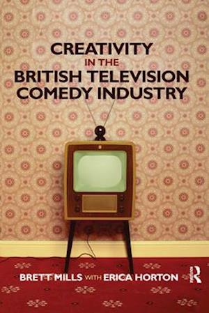 Creativity in the British Television Comedy Industry