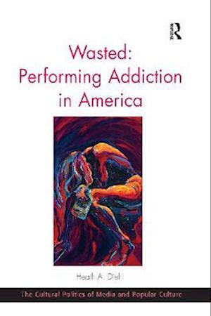 Wasted: Performing Addiction in America