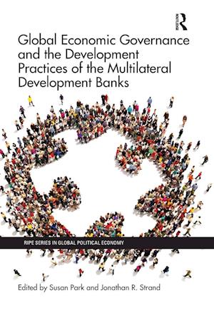 Global Economic Governance and the Development Practices of the Multilateral Development Banks