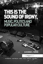 This is the Sound of Irony: Music, Politics and Popular Culture