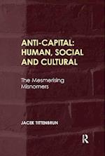 Anti-Capital: Human, Social and Cultural