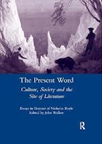 The Present Word Culture, Society and the Site of Literature