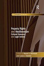 Property Rights and Neoliberalism: Cultural Demands and Legal Actions 