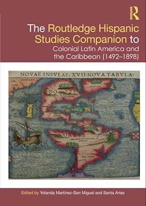 The Routledge Hispanic Studies Companion to Colonial Latin America and the Caribbean (1492-1898)