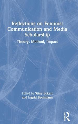 Reflections on Feminist Communication and Media Scholarship