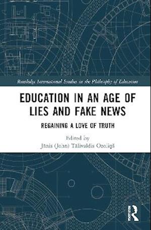 Education in an Age of Lies and Fake News