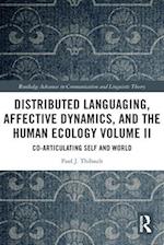 Distributed Languaging, Affective Dynamics, and the Human Ecology Volume II