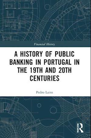 A History of Public Banking in Portugal in the 19th and 20th Centuries