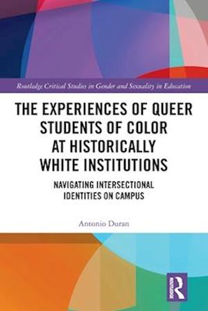 The Experiences of Queer Students of Color at Historically White Institutions