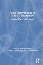 Asian Interventions in Global Shakespeare