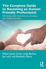 The Complete Guide to Becoming an Autism Friendly Professional