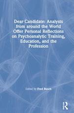 Dear Candidate: Analysts from around the World Offer Personal Reflections on Psychoanalytic Training, Education, and the Profession