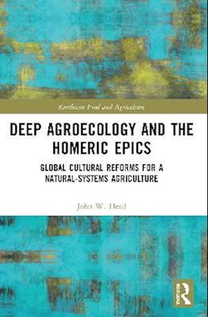 Deep Agroecology and the Homeric Epics