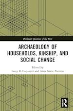 Archaeology of Households, Kinship, and Social Change
