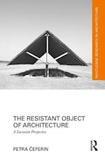 The Resistant Object of Architecture