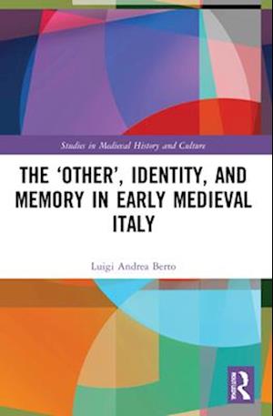 The 'Other', Identity, and Memory in Early Medieval Italy