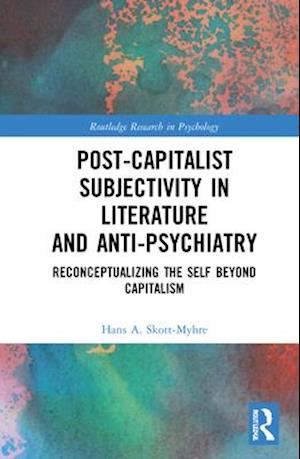 Post-Capitalist Subjectivity in Literature and Anti-Psychiatry