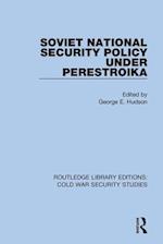Soviet National Security Policy Under Perestroika