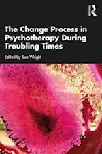 The Change Process in Psychotherapy During Troubling Times