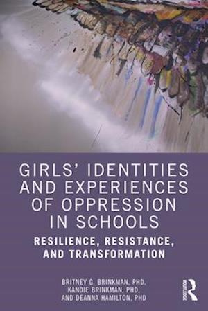 Girls’ Identities and Experiences of Oppression in Schools