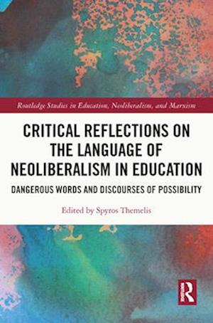 Critical Reflections on the Language of Neoliberalism in Education