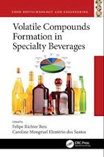 Volatile Compounds Formation in Specialty Beverages