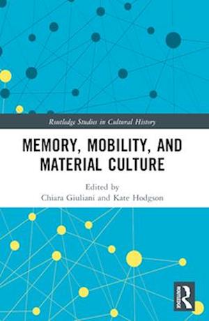 Memory, Mobility, and Material Culture