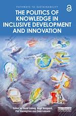 The Politics of Knowledge in Inclusive Development and Innovation
