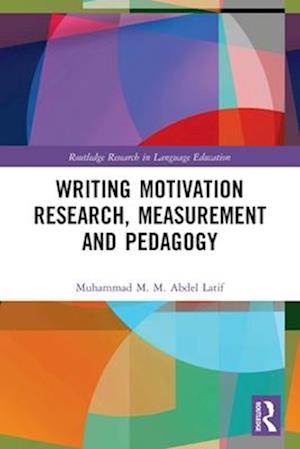 Writing Motivation Research, Measurement and Pedagogy