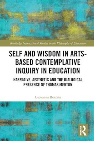 Self and Wisdom in Arts-Based Contemplative Inquiry in Education