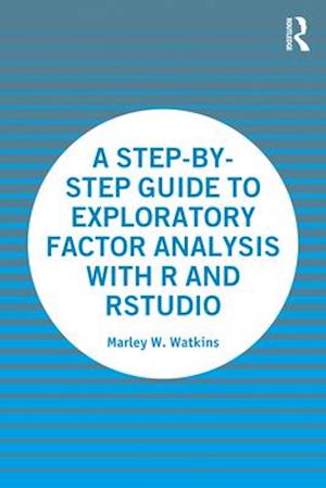 A Step-by-Step Guide to Exploratory Factor Analysis with R and RStudio