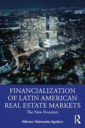 The Financialization of Latin American Real Estate Markets