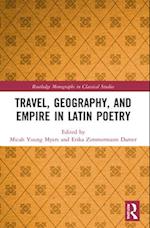 Travel, Geography, and Empire in Latin Poetry