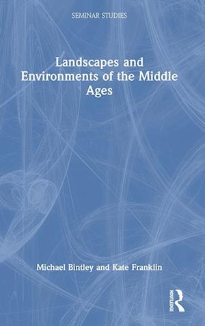 Landscapes and Environments of the Middle Ages