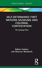Self-Determined First Nations Museums and Colonial Contestation