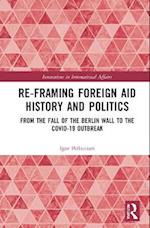 Re-Framing Foreign Aid History and Politics