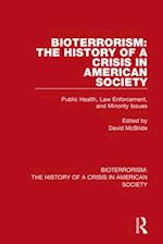 Bioterrorism: The History of a Crisis in American Society