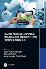 Smart and Sustainable Manufacturing Systems for Industry 4.0